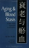 Aging & Blood Stasis : A New Tcm Approach to Geriatrics [Click for larger image]