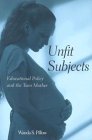 Unfit Subjects : Education Policy and the Teen Mother [Click for larger image]