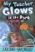 My Teacher Glows in the Dark cover