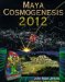 Maya Cosmogenesis 2012 : The True Meaning of the Maya Calendar End-Date cover