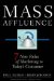 Mass Affluence : Seven New Rules of Marketing to Today's Consumer cover