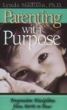 Parenting With Purpose : Progressive Discipline from Birth to Four [Click for larger image]