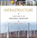 Infrastructure : A Field Guide To The Industrial Landscape cover