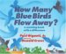 How Many Blue Birds Flew Away? : A Counting Book With A Difference cover
