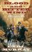 Blood and Bitter Wind : a Novel of the California Gold Fields cover