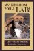 My Kingdom For A Lab : Life With The Hunting Labrador Retriever cover