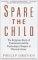 Spare the Child : The Religious Roots of Punishment and the Psychological Impact of Physical Abuse cover