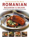 Cooking Around the World : Romanian Bulgarian & Balkan, 70 Traditional Dishes from the Heart of Eastern Europe [Click for larger image]