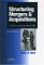  Structuring Mergers & Acquisitions: A Guide to Creating Shareholder Value