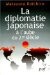 La Diplomatie Japonaise a L'aube Du 21eme Siecle : Reflexions Sur Les Relations Du Japon Avec La France Et Sur Son Role International cover