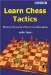 Learn Chess Tactics : Discover the Secrets of How to Win Chess Games cover