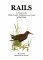 Rails : A Guide to the Rails, Crakes, Gallinules and Coots of the World cover