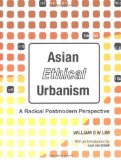 Asian Ethical Urbanism : A Radical Postmodern Perspective [Click for larger image]