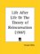  Life After Life or the Theory of Reincarnation 1907