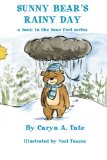 Sunny Bear's Rainy Day : A Book in the Bear Feet Series [Click for larger image]