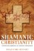 Shamanic Christianity : The Direct Experience of Mystical Communion cover