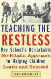 Teaching the Restless : One School's Remarkable No-Ritalin Approach to Helping Children Learn and Succeed [Click for larger image]
