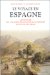 Le Voyage En Espagne : Anthologie Des Voyageurs Francais Et Francophones Du XVIe Au XIXe Siecle cover