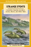 Strange Events : Incredible Canadian Monsters, Curses, Ghosts and Other Tales [Click for larger image]