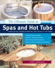 The Ultimate Guide to Spas and Hot Tubs : Installation, Troubleshooting, and Tricks of the Trade [Click for larger image]