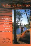 Further Up the Creek : A Paddler's Guide to the Rivers of Ontario and Quebec [Click for larger image]