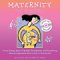 Maternity the Musical : Funny Songs About Cravings, Sonograms, and Everything Else an Expectant Mom's Got or Gonna Get cover