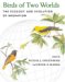 Birds Of Two Worlds : The Ecology And Evolution Of Migration cover