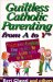 Guiltless Catholic Parenting from a to Y* : *Nobody Knows Everything There Is to Know, but Here's Wisdom to Help You Do It Well cover