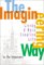 The Imagineering Way: Ideas to Ignite Your Creativity
