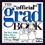 The "Official" Grad Book : The Who, What, When, Where, Why, and How of Being a Grad [Click for larger image]
