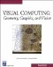 Visual Computing : Geometry, Graphics, And Vision cover