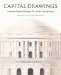 Capital Drawings : Architectural Designs for Washington, D.C., from The Library Of Congress cover