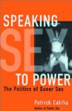 Speaking Sex to Power : The Politics of Queer Sex [Click for larger image]