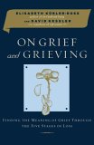 On Grief and Grieving : Finding the Meaning of Grief Through the Five Stages of Loss [Click for larger image]