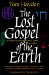 The Lost Gospel of the Earth : A Call for Renewing Nature, Spirit, and Politics cover
