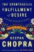 The Spontaneous Fulfillment of Desire : Harnessing the Infinite Power of Coincidence cover