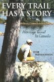 Every Trail Has A Story : Heritage Travel In Canada [Click for larger image]