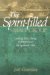 The the Spirit-filled Small Group : Leading Your Group to Experience the Spiritual Gifts cover