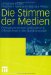 Die Stimme Der Medien : Pressekommentare Und Politische Offentlichkeit in Der Bundesrepublik cover