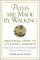  Paths Are Made by Walking: Practical Steps for Attaining Serenity