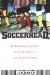 Soccerhead : An Accidental Journey into the Heart of the American Game cover