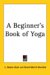A Beginner's Book of Yoga