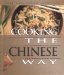 Cooking the Chinese Way : Revised and Expanded to Include New Low-Fat and Vegetarian Recipes cover