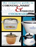 The Complete Guide to Corning Ware & Visions Cookware [Click for larger image]