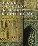 Design and Color in Islamic Architecture : Eight Centuries of the Tile-Maker's Art [Click for larger image]