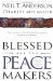 Blessed Are the Peacemakers : Finding Peace With God, Yourself and Others cover