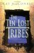 The Ten Lost Tribes : A People of Destiny  An Account of the Assyrian Conquest and Israelite Captivity cover