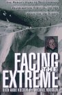 Facing the Extreme : One Woman's Story of True Courage, Death-Defying Survival, and Her Quest for the Summit [Click for larger image]
