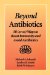 Beyond Antibiotics : 50 (Or So) Ways to Boost Immunity and Avoid Antibiotics cover
