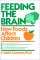 Feeding the Brain : How Foods Affect Children cover
